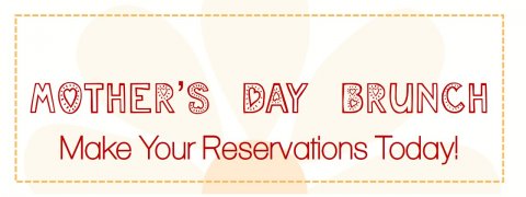 Join Us For Our Mother's Day Brunch!